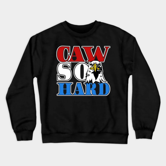 Caw so hard eagle Crewneck Sweatshirt by Blister